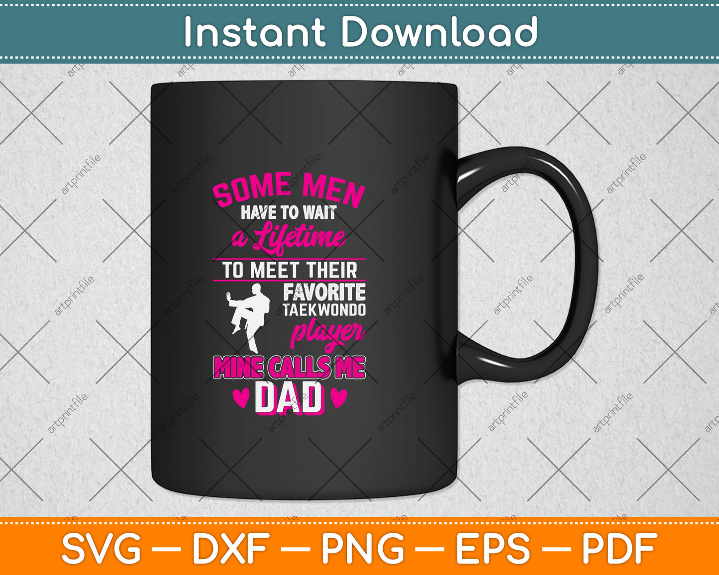 Some Men Have To Wait A Lifetime To Meet Their Favorite Taekwondo Svg Digital Cutting File