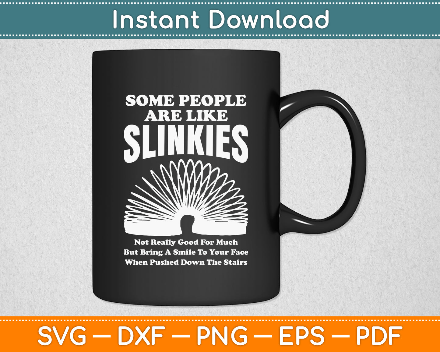 Some People Are Like Slinkies Sarcastic Or Cool Person Svg Png Dxf Digital Cutting File