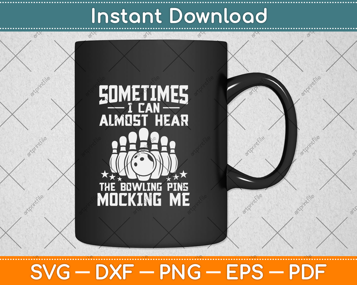 Sometimes I Can Almost Hear The Bowling Pins Mocking Me Svg Digital Cutting File