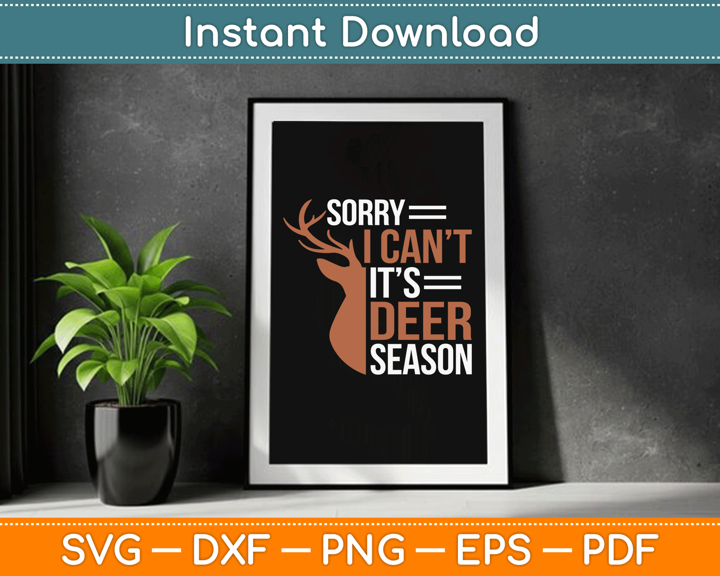 Sorry Deer Season Funny Hunter Dad Father Day SVG Digital Cutting File