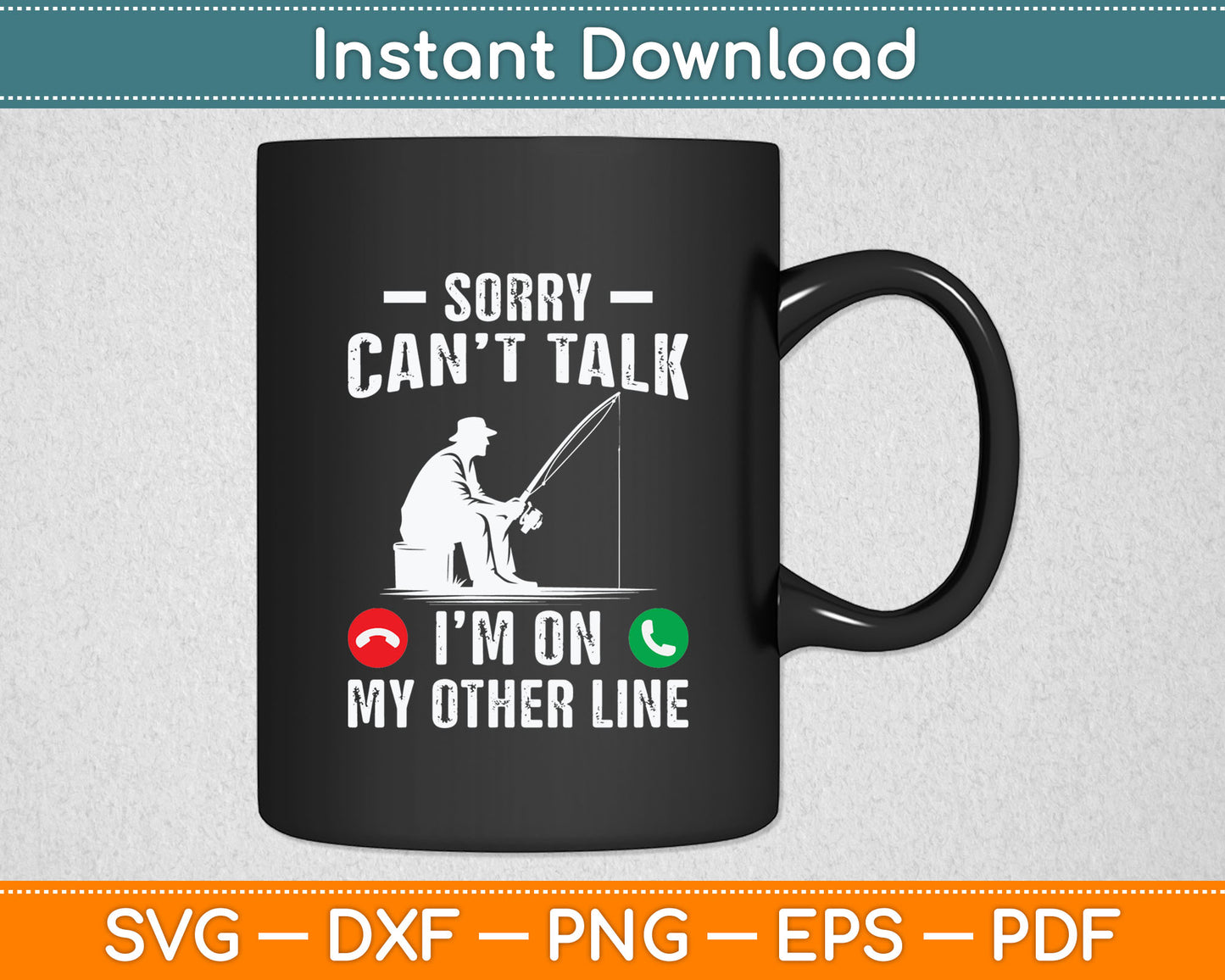 Sorry Can't Talk I'm On My Other Line Reel Cool Fishing Dad Svg Digital Cutting File