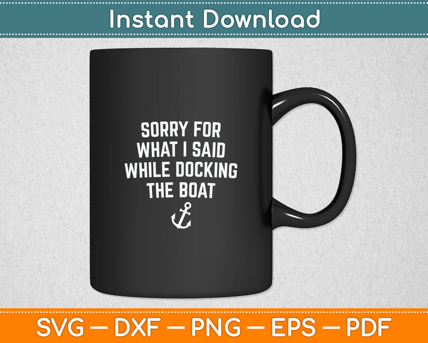 Sorry For What I Said While Docking The Boat Funny Svg Png Printable Cutting Files