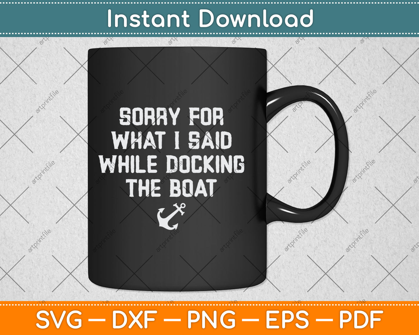 Sorry For What I Said While Docking The Boat Funny SVG Printable Cutting Files