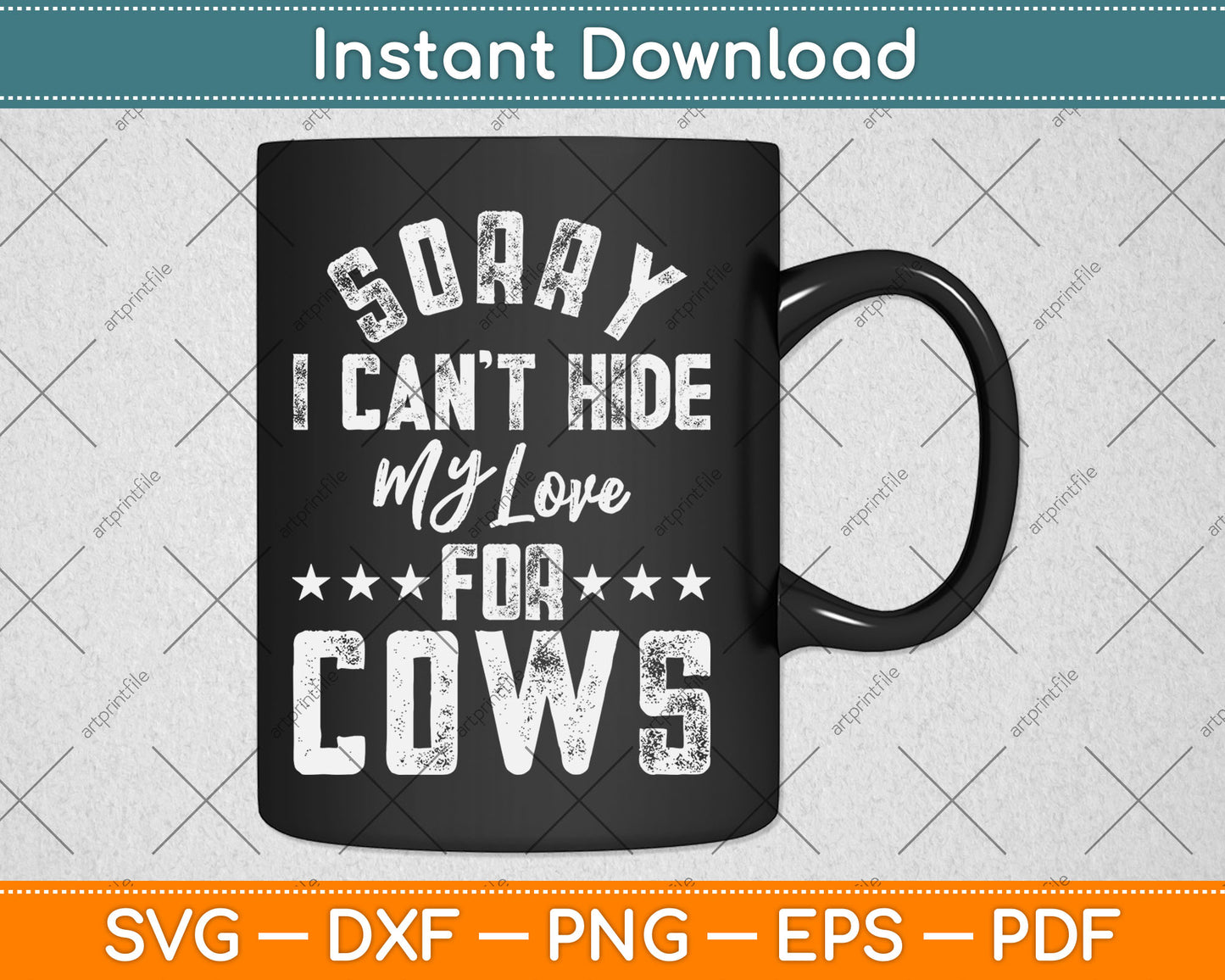 Sorry I Can't Hide My Love For Cows Svg Digital Cutting File