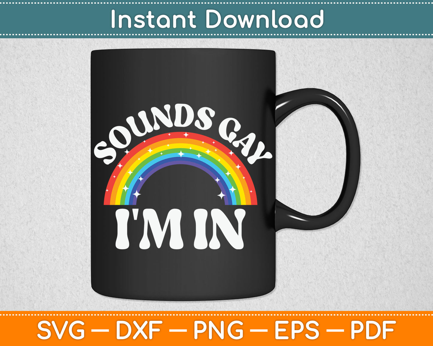 Sounds Gay I'm In Gay Pride LGBT Rainbow SVG PNG Digital Cutting File