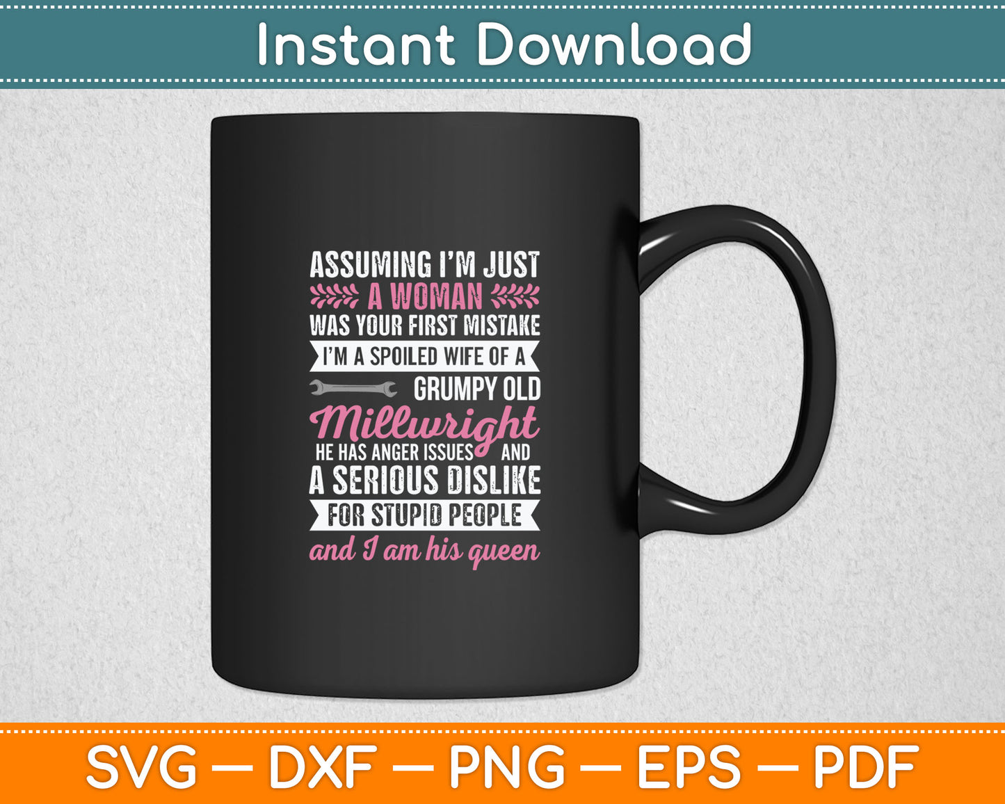 Spoiled Wife Of A Grumpy Old Millwright Wife Of A Millwright Svg Digital Cutting File
