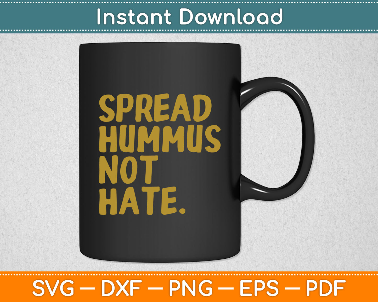 Spread Hummus Not Hate Funny Vegan Vegetarian Svg Digital Cutting File