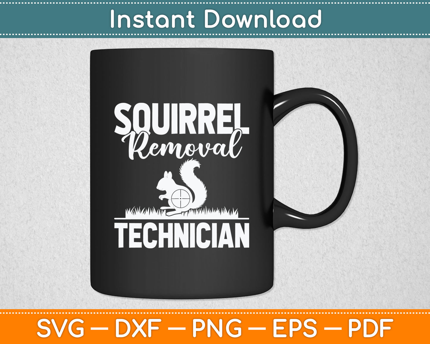 Squirrel Removal Technician Funny Squirrel Hunting Svg Digital Cutting File