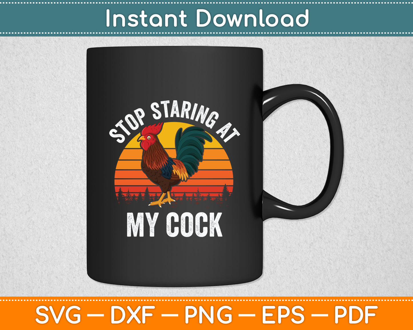 Stop Staring At My Cock Chicken Rooster Funny Svg Png Dxf Digital Cutting File