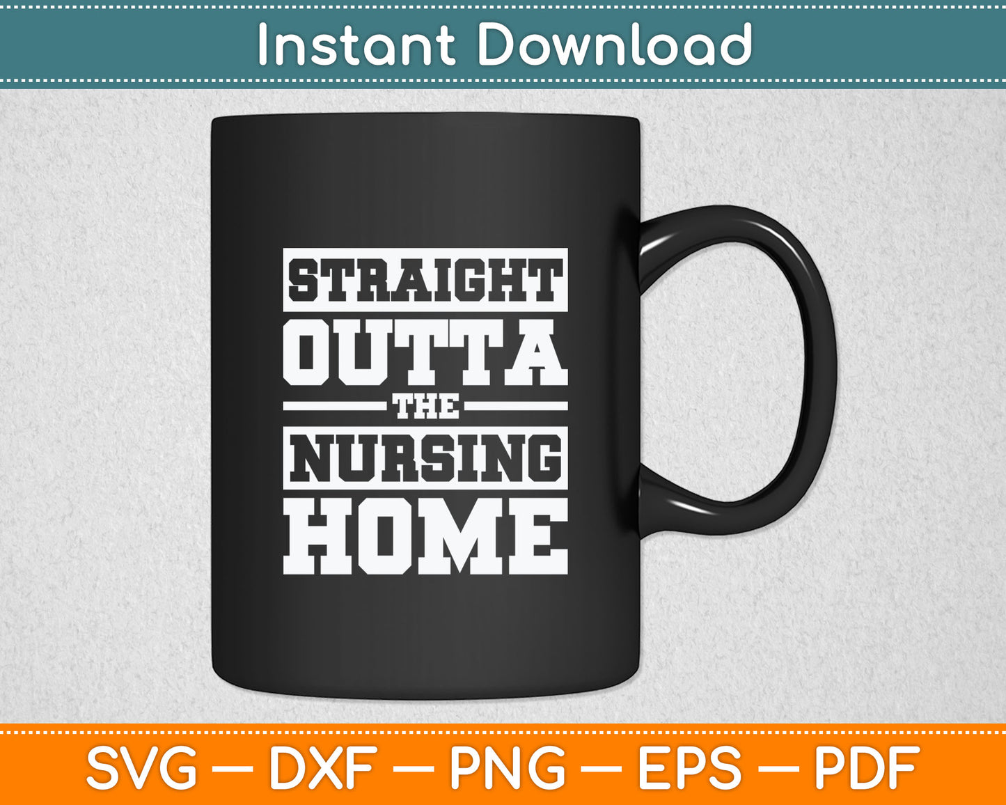 Straight Outta The Nursing Home Funny Senior Citizen Svg Digital Cutting File