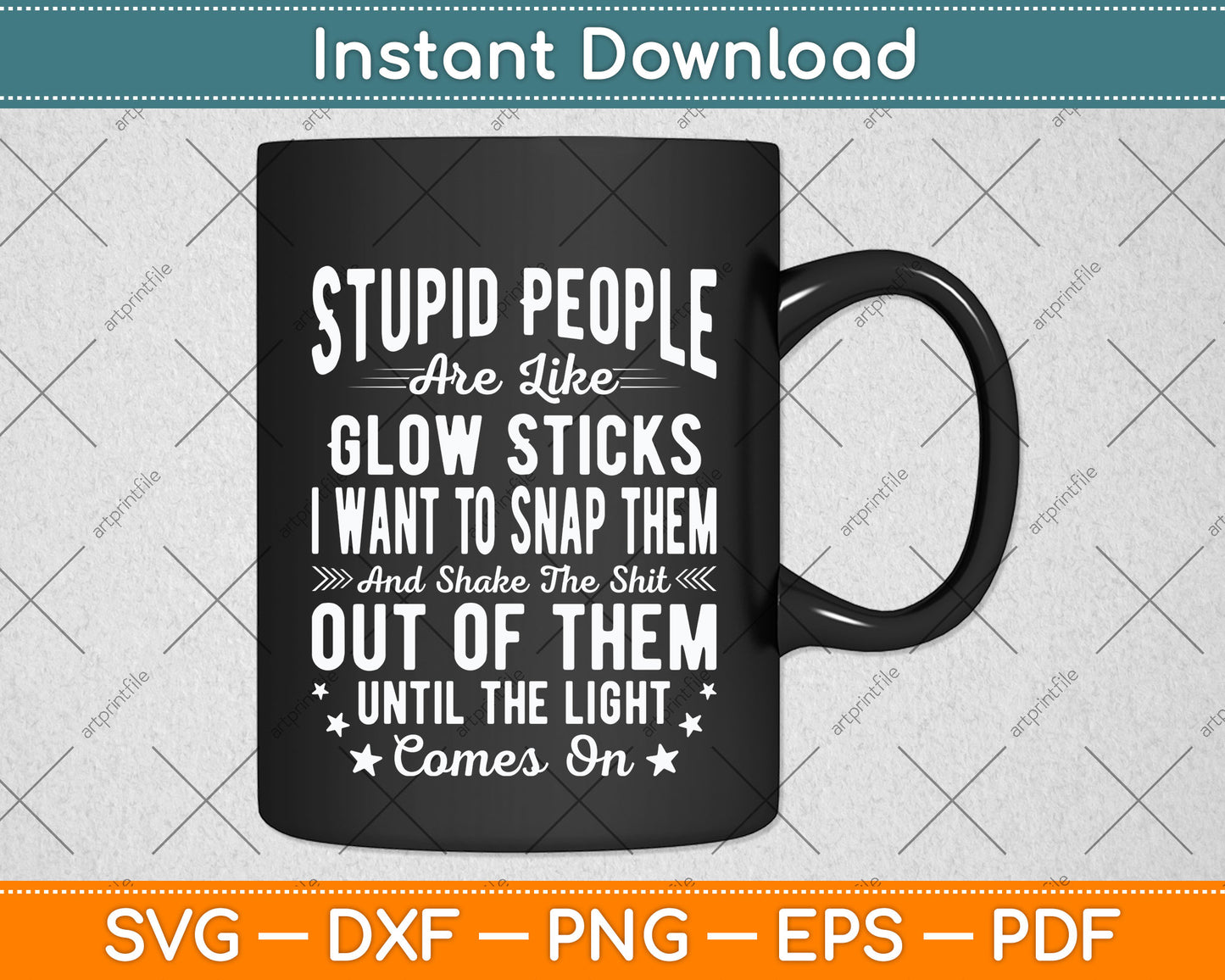 Stupid People Are Like Glow Sticks Sarcastic Funny Svg Png Dxf Cutting File
