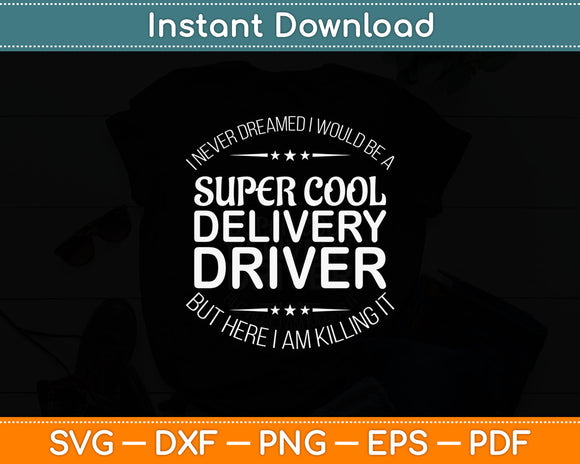 Super Cool Delivery Driver Svg Digital Cutting File