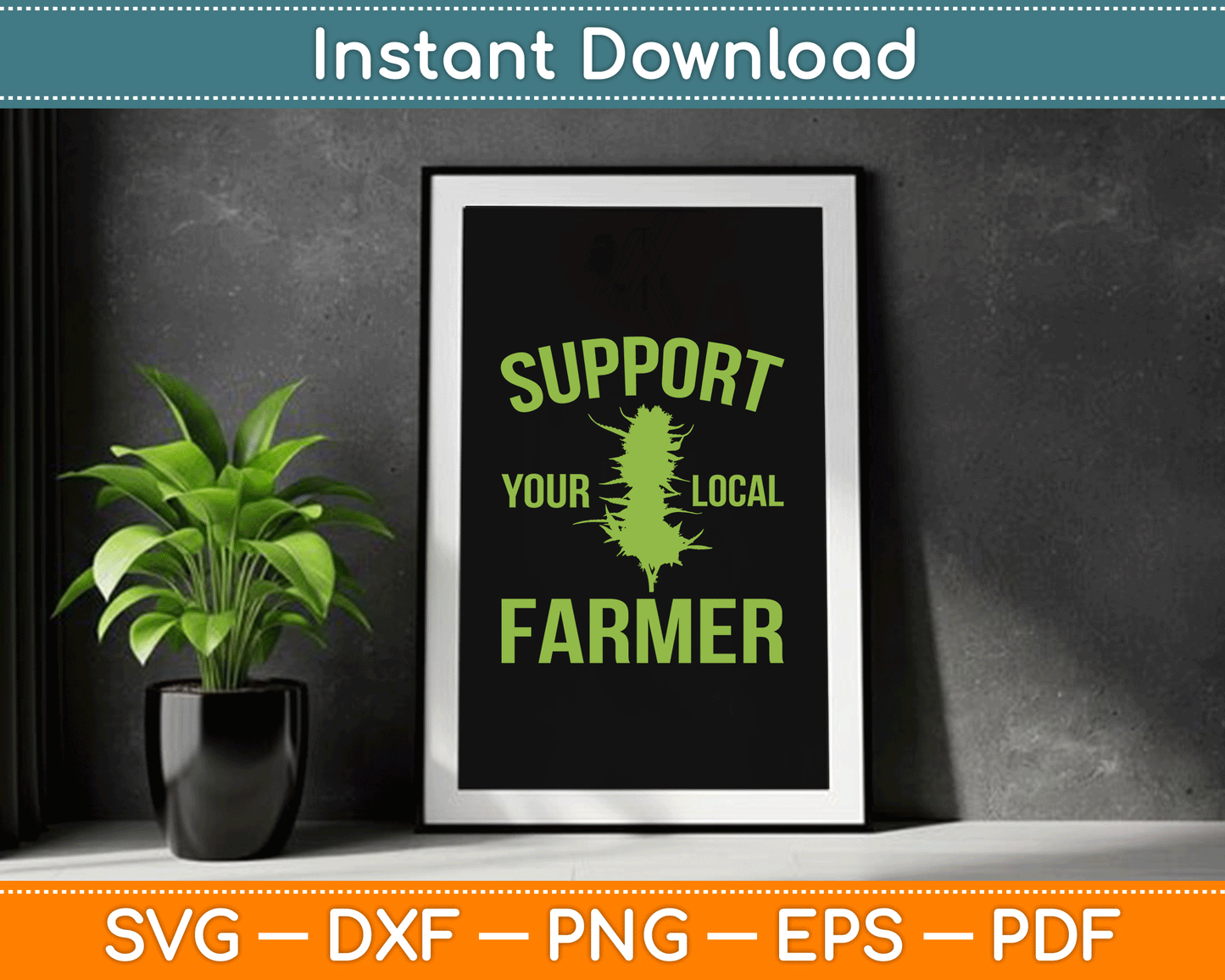 Support Your Local Farmer Funny Weed Marijuana SVG Digital Cutting File