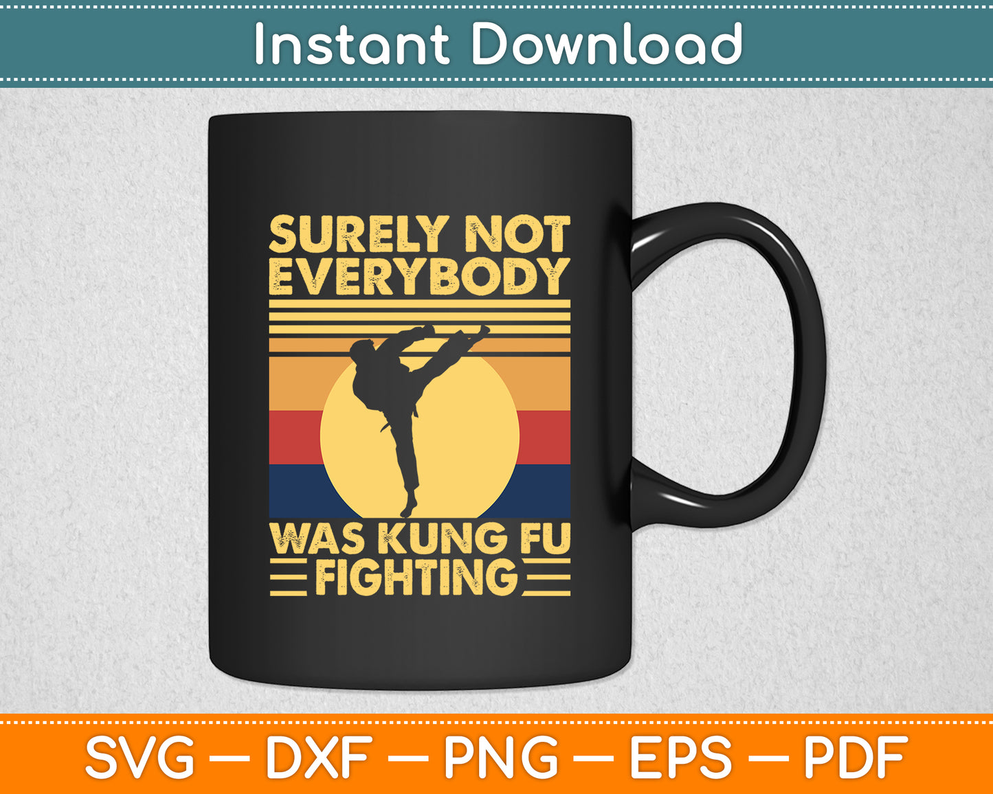 Surely Not Everybody Was Kung Fu Fighting Kung Fu Karate Svg Digital Cutting File