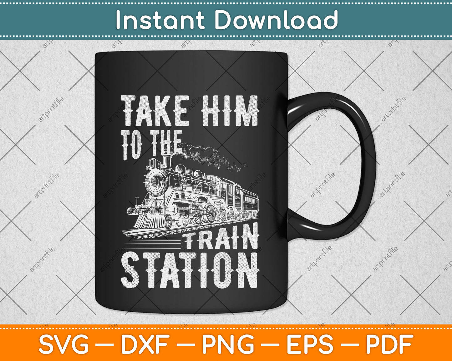 Take Him To The Train Station Svg Png Dxf Digital Cutting File