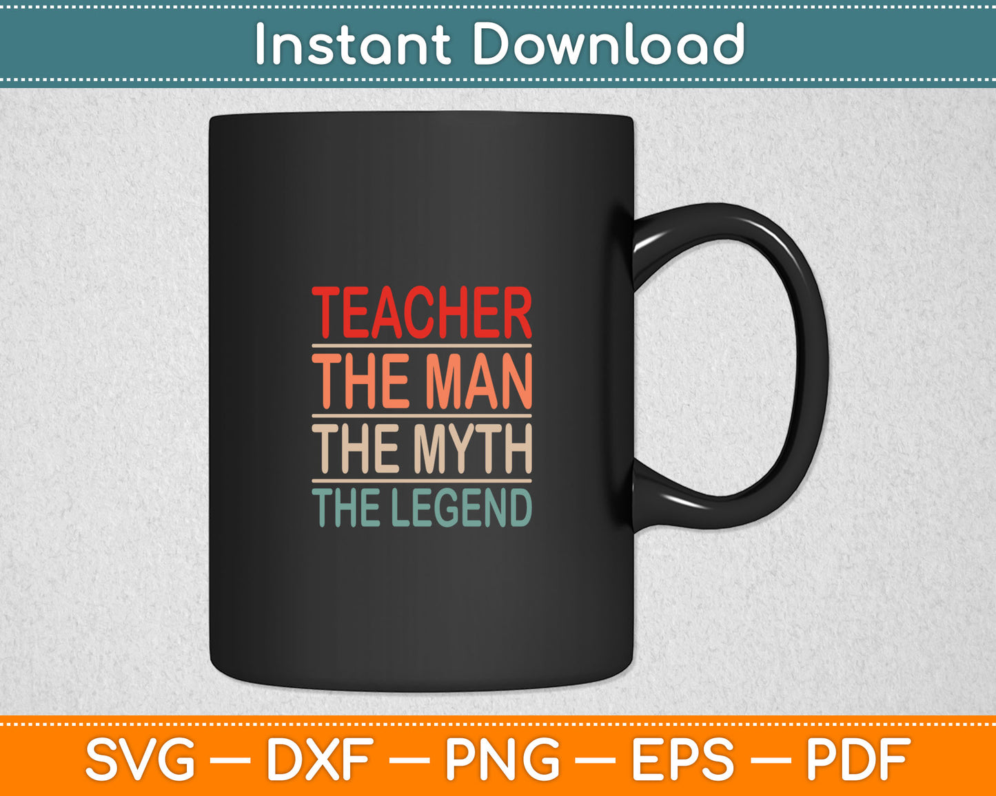 Teacher The Man The Myth The Legend School Holiday Teacher Svg Digital Cutting File