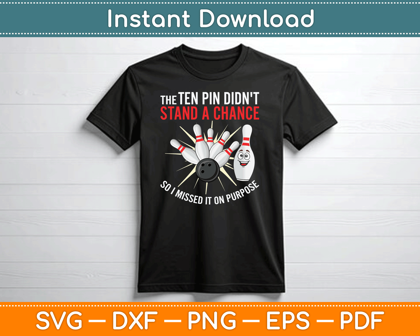 Ten Pin Didn't Stand Chance So Missed It On Purpose Bowling SVG Digital Cutting File