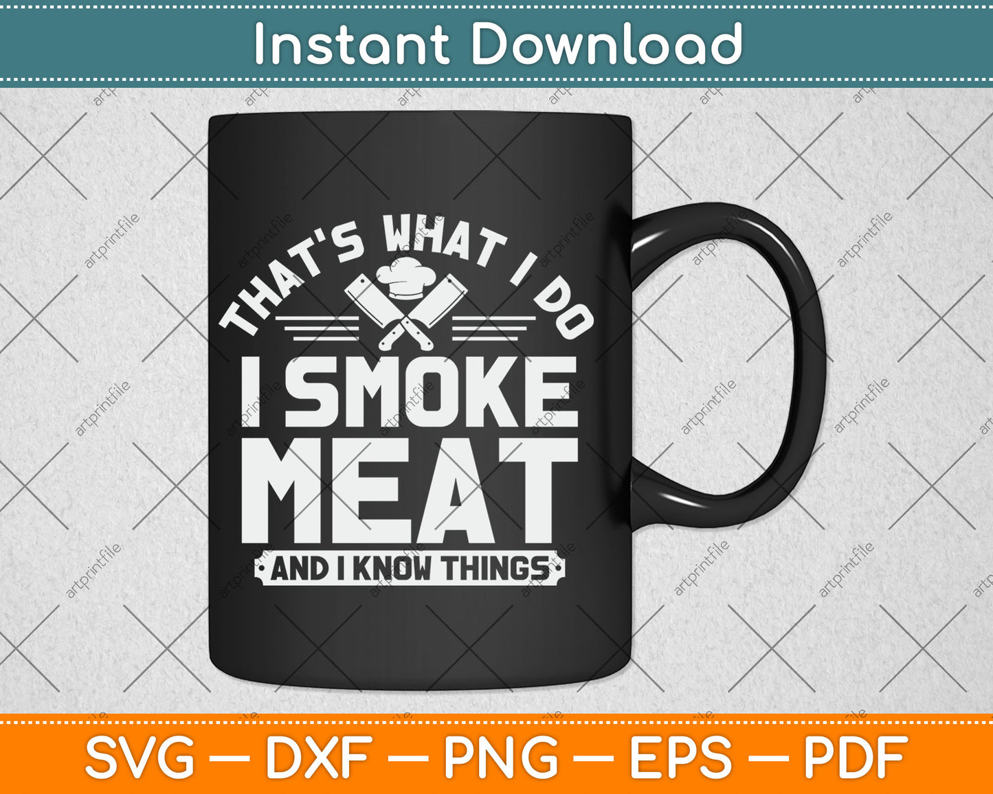 That's What I Do I Smoke Meat And I Know Things BBQ Grilling Svg Digital Cutting File