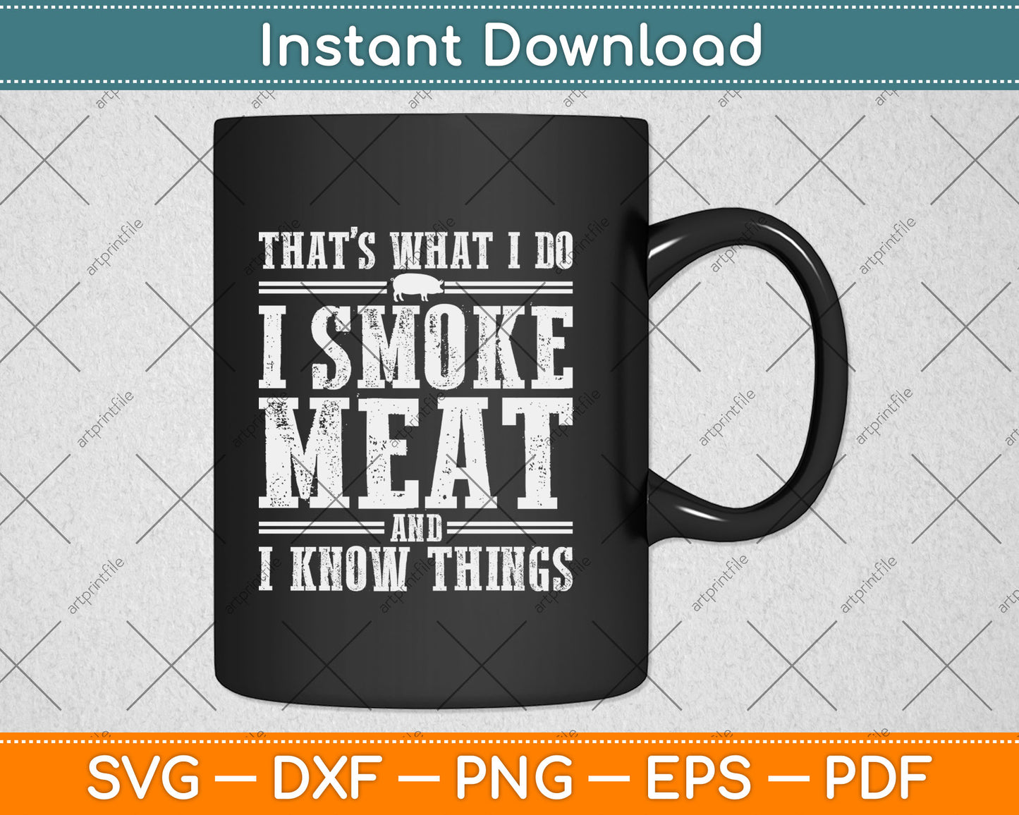 That's What I Do I Smoke Meat And I Know Things Svg Digital Cutting File