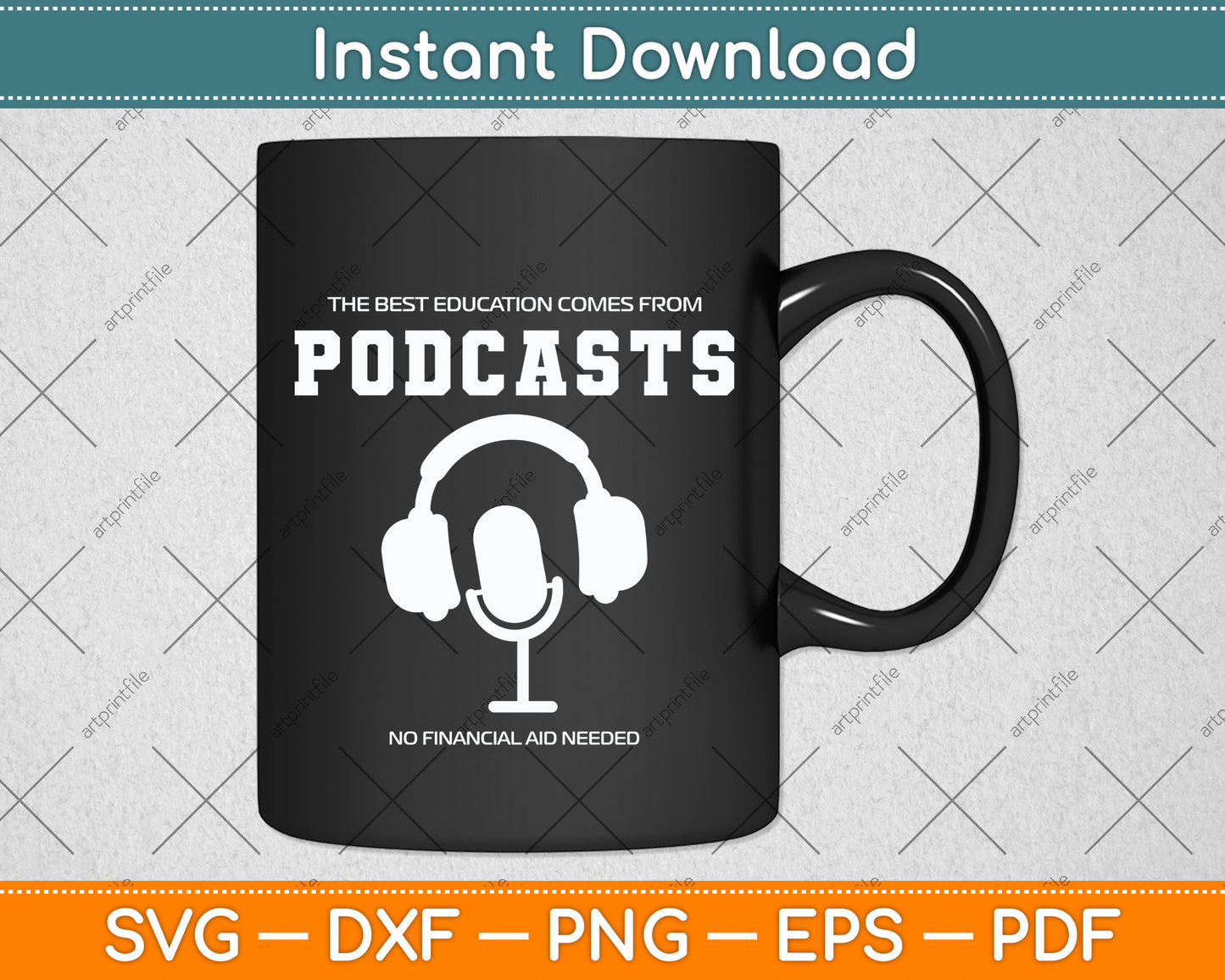 The Best Education Comes From Podcasts Svg Png Dxf Digital Cutting File