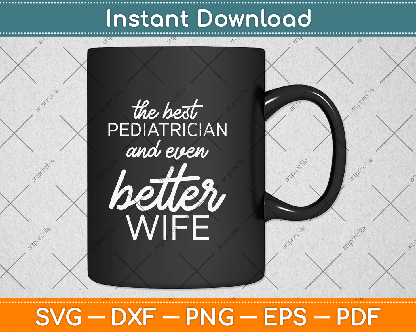 The Best Pediatrician And Even Better Wife Svg Png Dxf Digital Cutting File