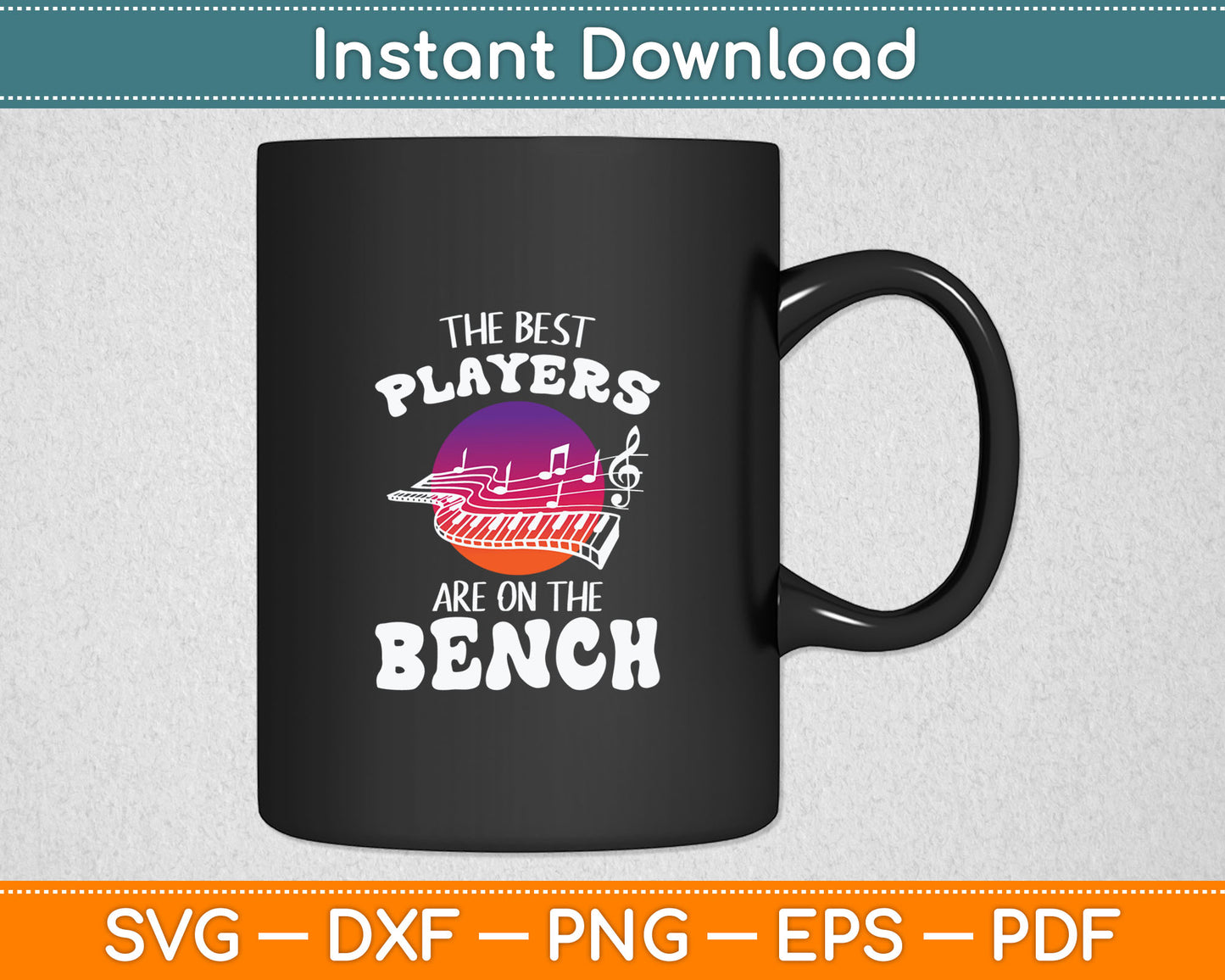 The Best Players Are On The Bench Funny Piano Svg Digital Cutting File