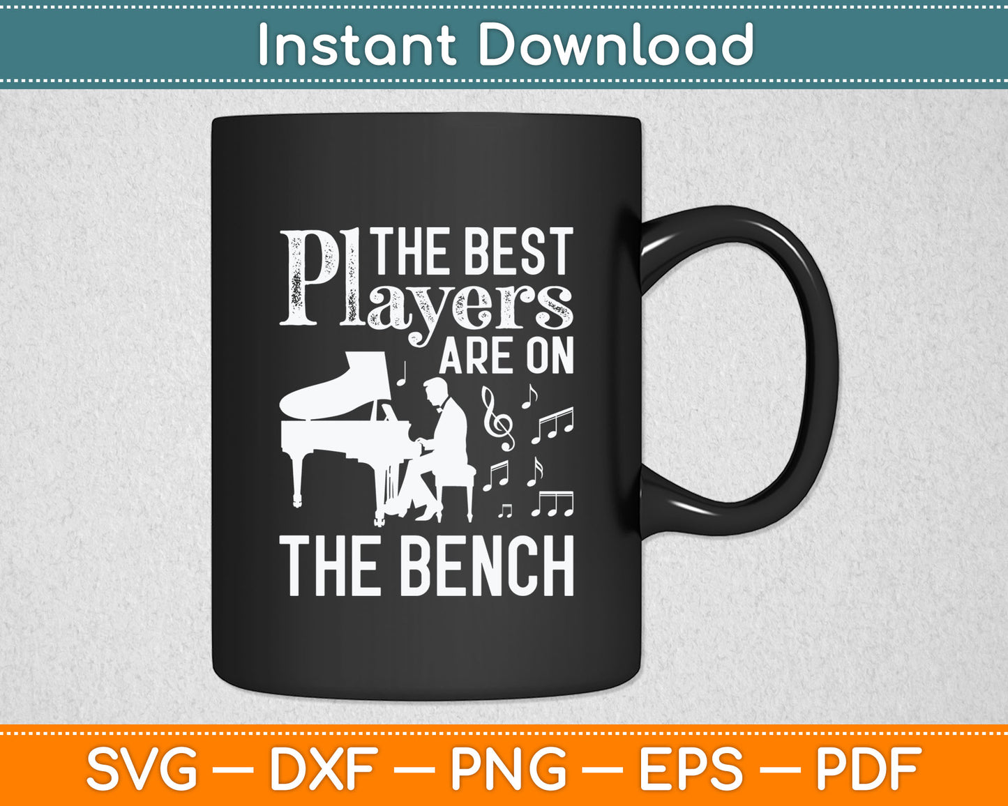 The Best Players Are On The Bench Funny Piano Svg Design Digital Cutting File