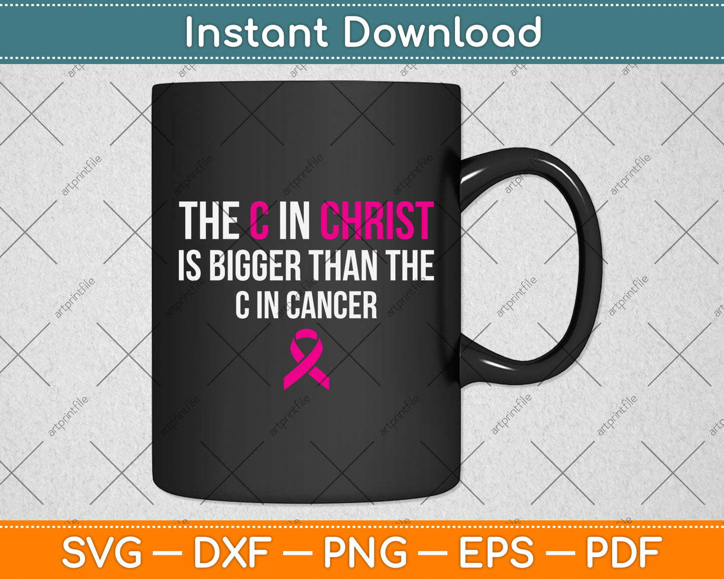 The C In Christ Is Bigger Than The C In Cancer Svg Png Dxf Digital Cutting File