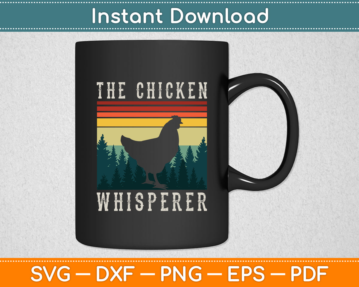 The Chicken Whisperer Chicken Farmer Vintage Retro Svg Png Dxf Digital Cutting File