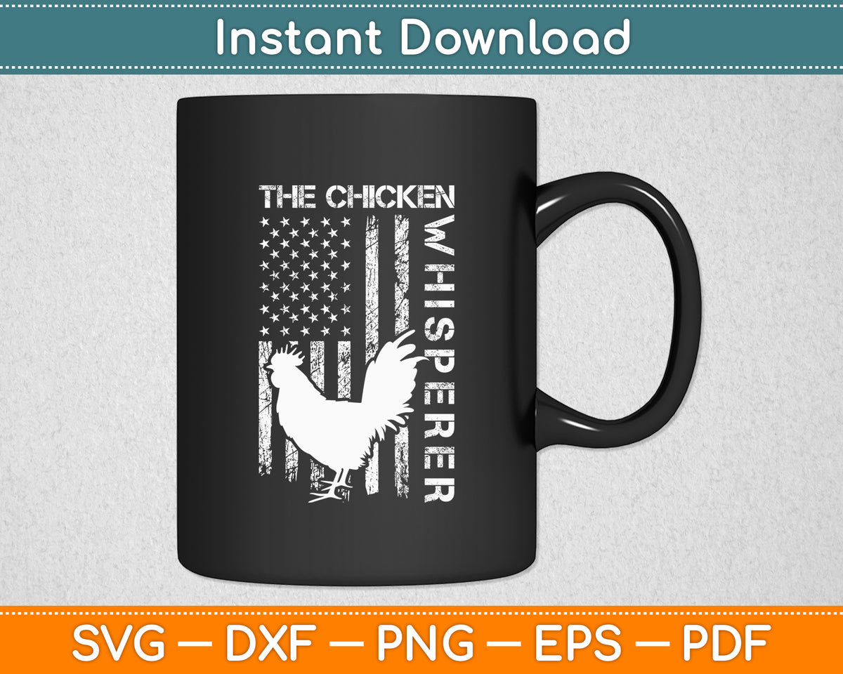 The Chicken Whisperer Farmer Chicken USA Flag Svg Png Dxf Digital Cutting File