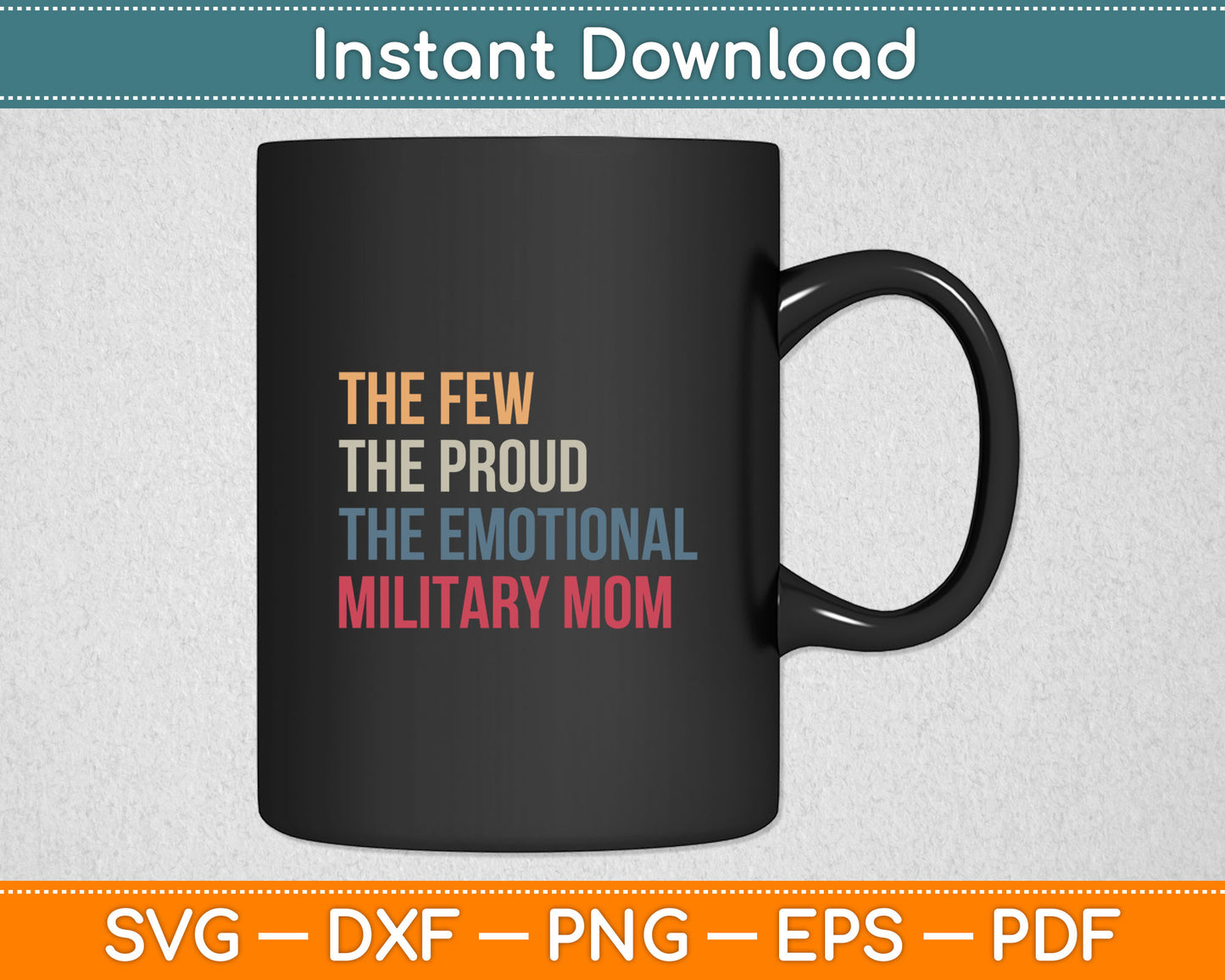 The Few The Proud The Emotional Military Mom Mama's Mother Svg Digital Cutting File