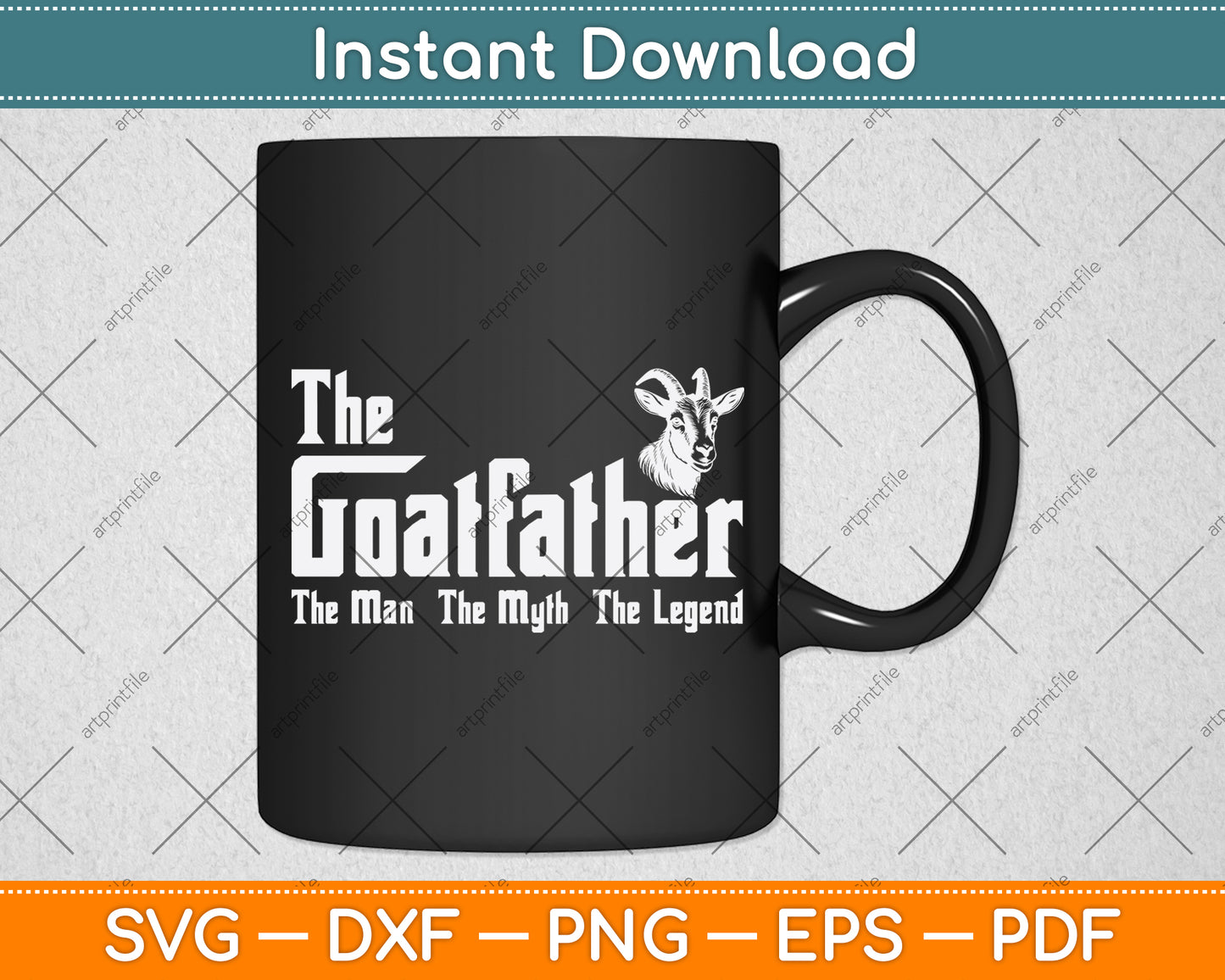 The Goatfather The Man The Myth The Legend Svg Digital Cutting File