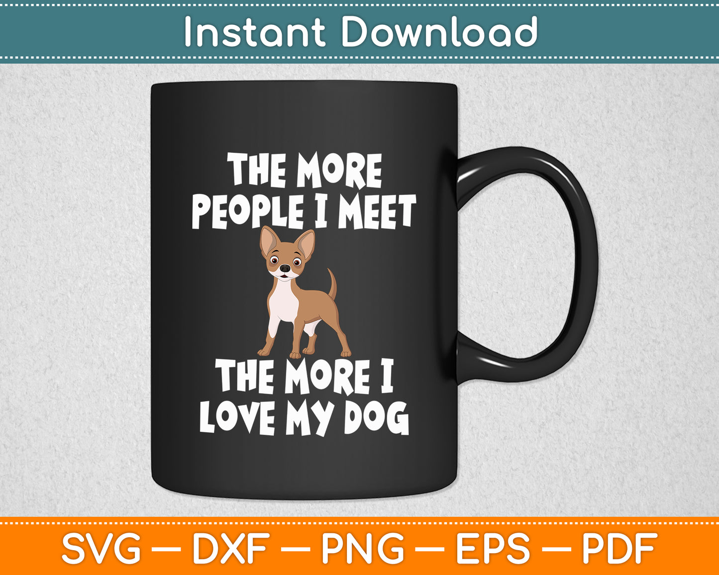 The More People I Meet The More I Love My Dog Funny Svg Digital Cutting File