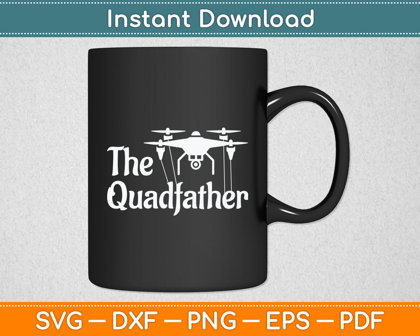 The Quadfather - Drone Pilot Quadcopter Operator RC Flight Svg Digital Cutting File
