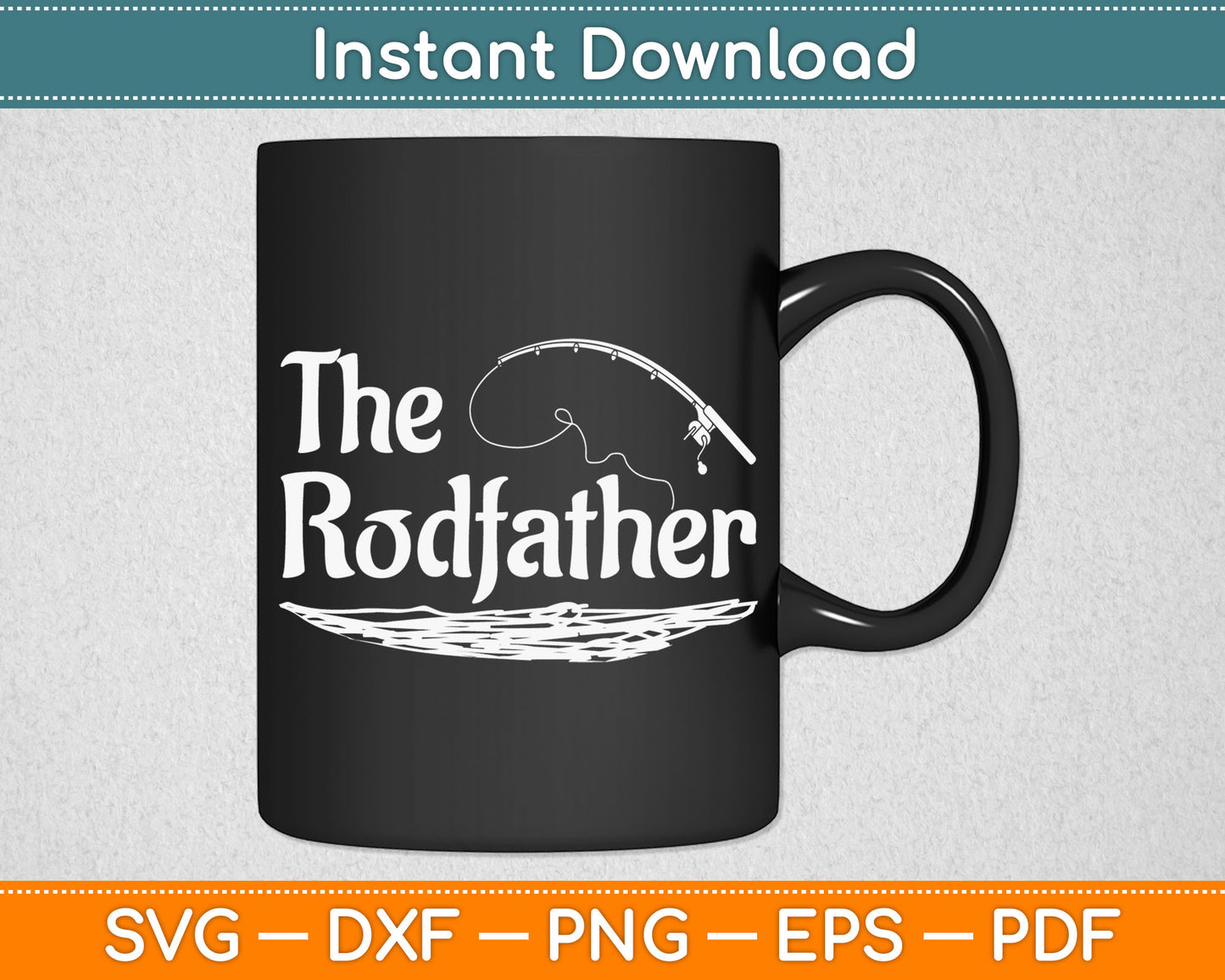 The Rodfather Funny Fishing Dad Fathers Day Svg Digital Cutting File