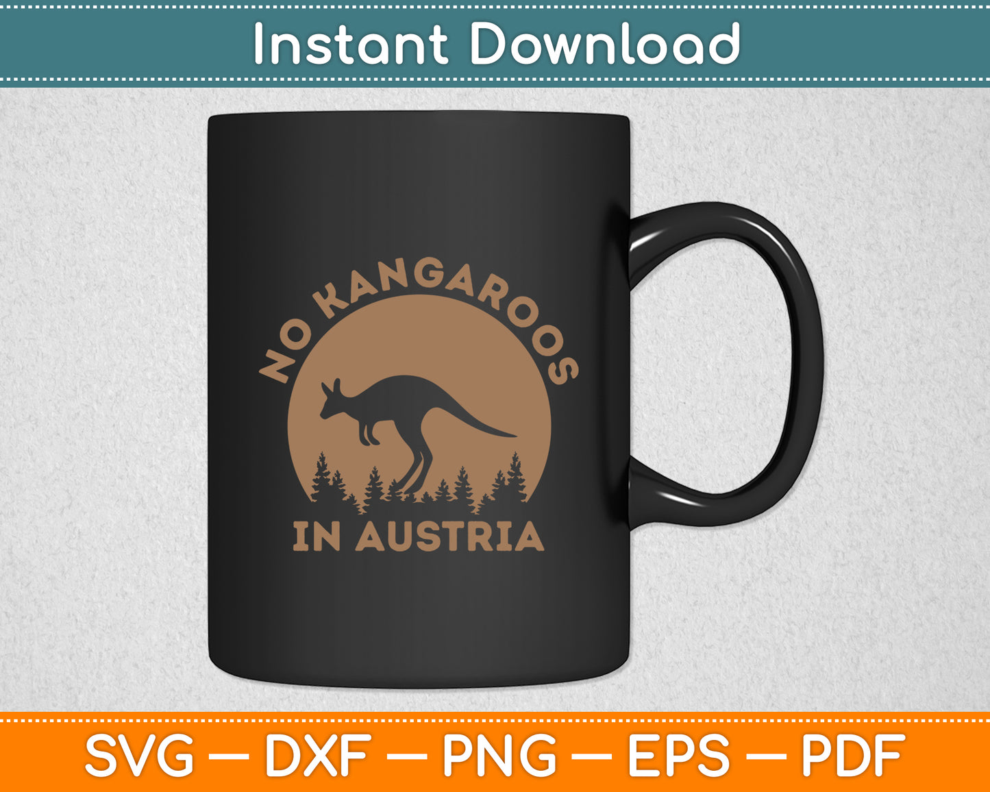 There Are No kangaroos in Austria Svg Png Dxf Digital Cutting File