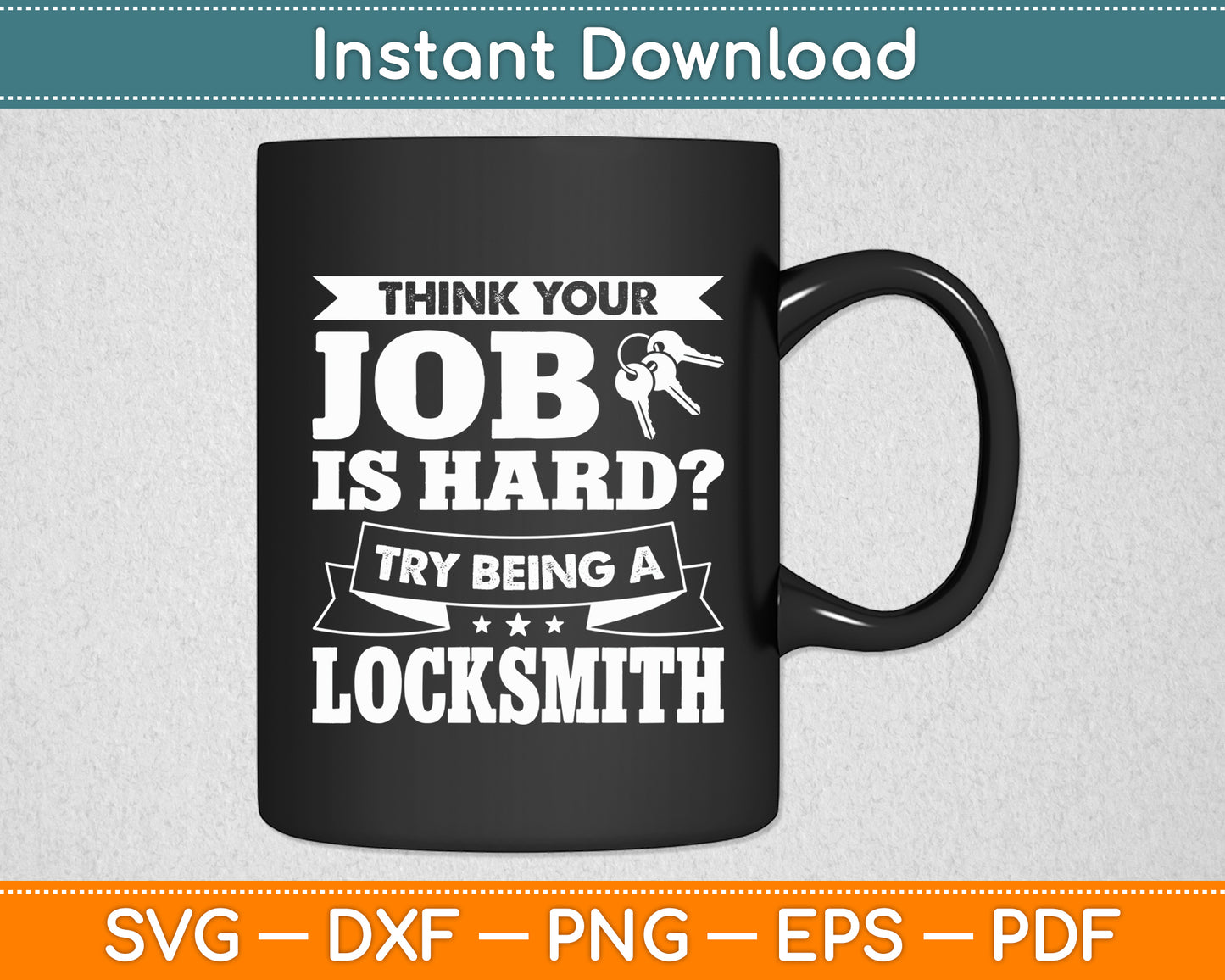 Think Your Job Is Hard Try Being A Locksmith Svg Digital Cutting File