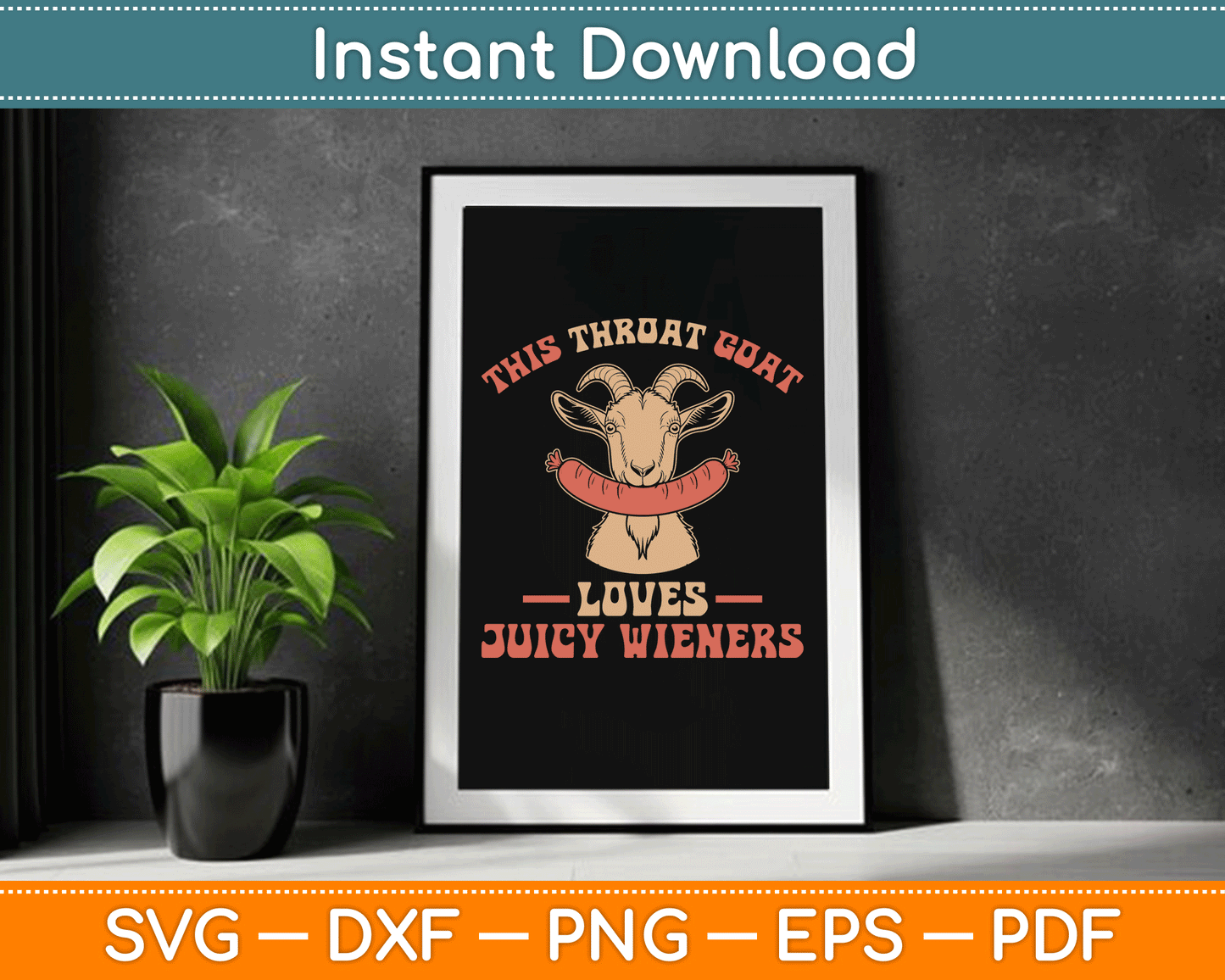 This Throat Goat Loves Juicy Wieners Funny Throat Goat SVG Digital Cutting File
