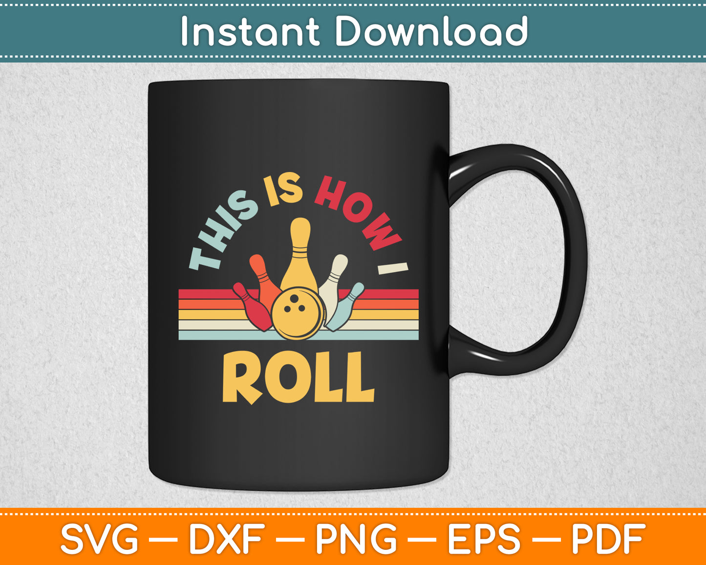 This Is How I Roll Bowling Retro Bowler Funny Svg Png Dxf Digital Cutting File