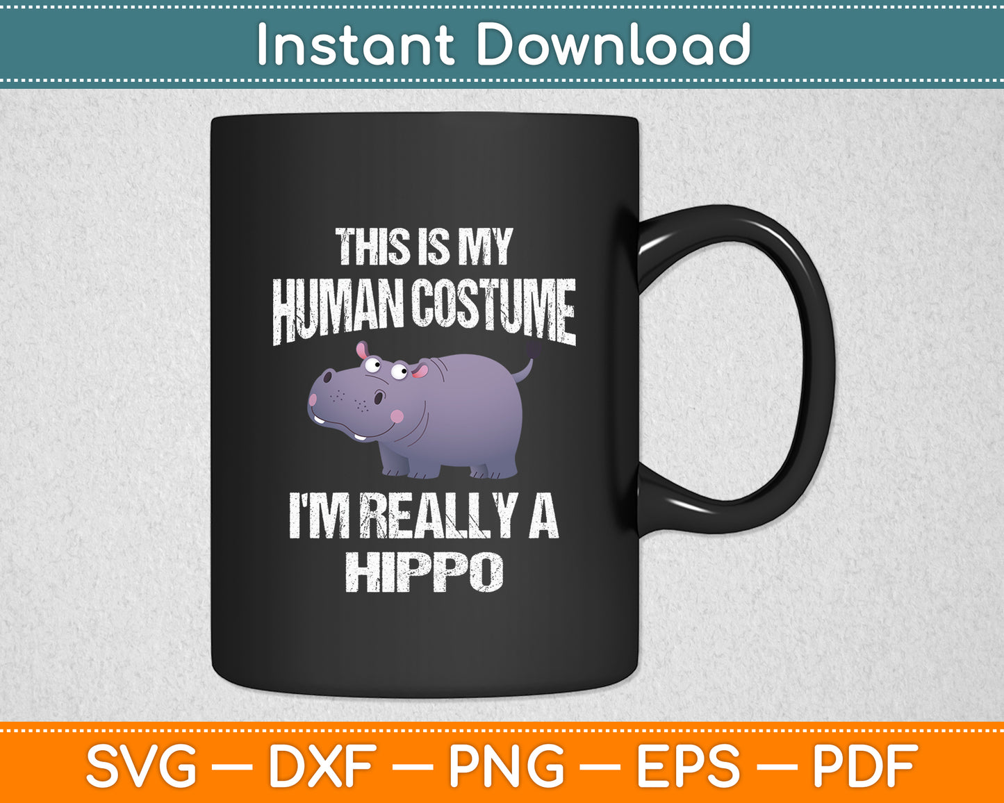 This Is My Human Costume I'm Really A Hippo Funny Svg Png Dxf Digital Cutting File