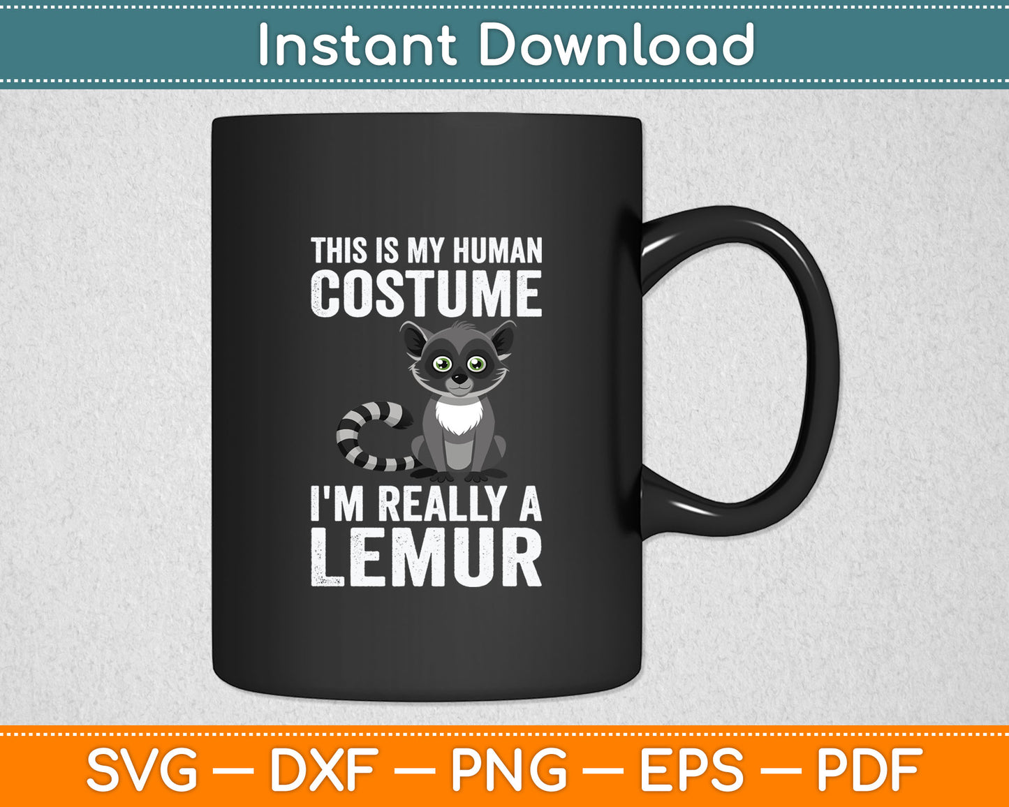 This Is My Human Costume I'm Really A Lemur Svg Digital Cutting File