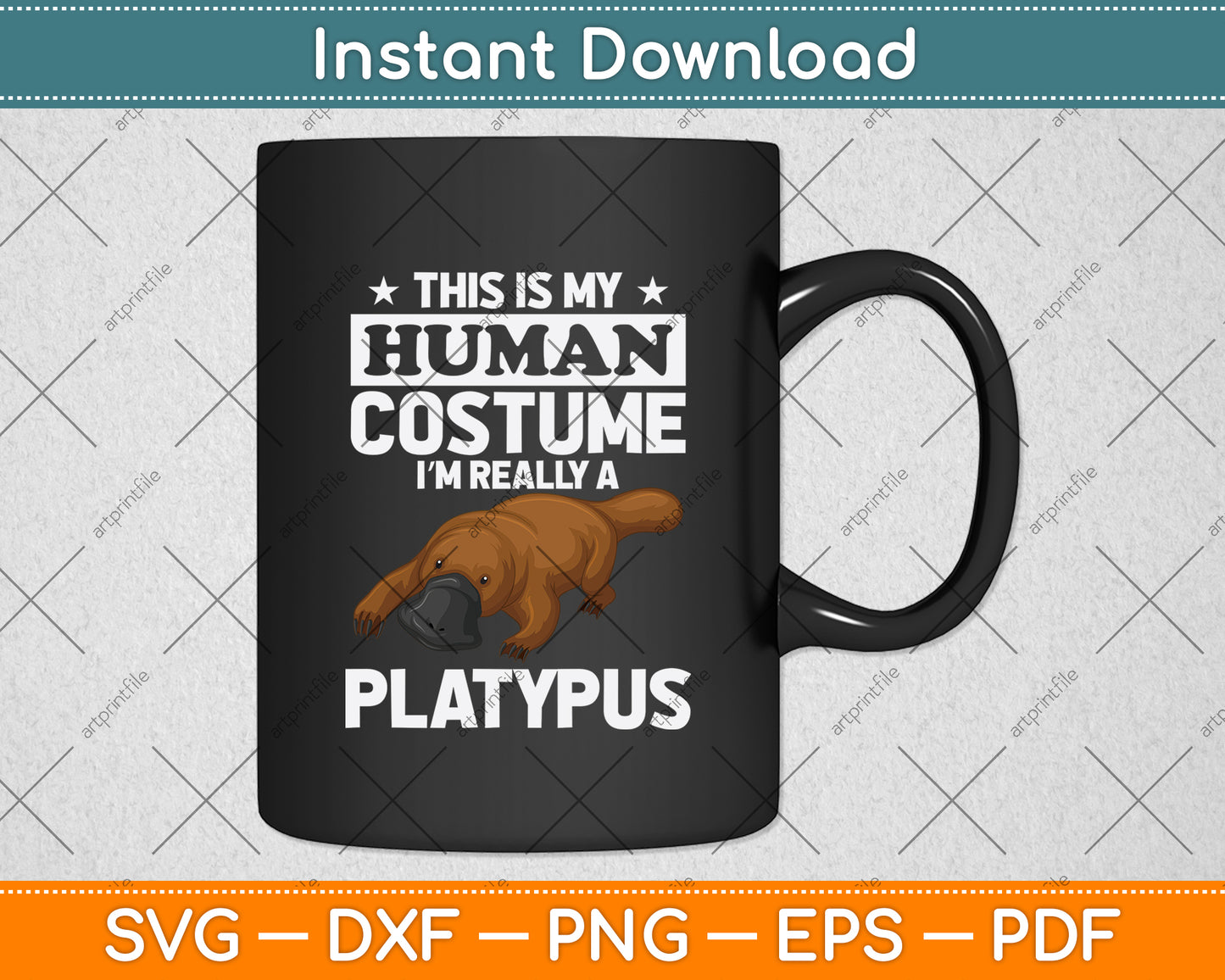 This Is My Human Costume I'm Really A Platypus Svg Png Dxf Digital Cutting File