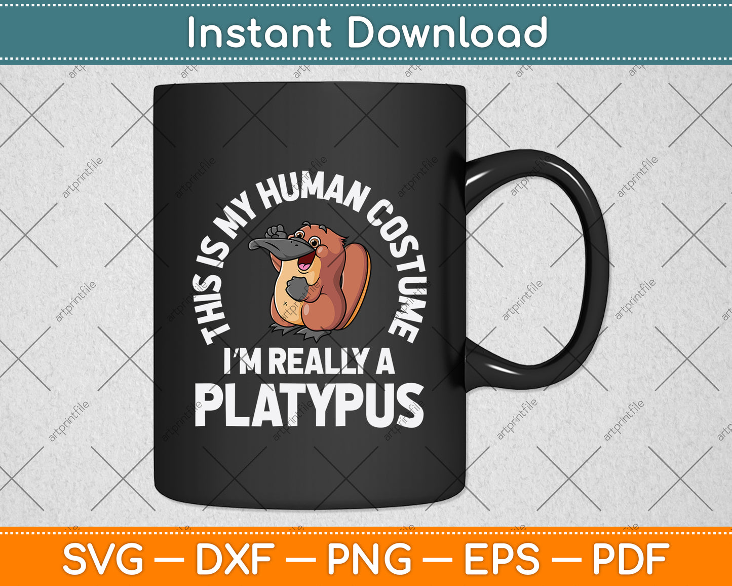 This Is My Human Costume I'm Really A Platypus Svg Png Dxf Digital Cutting File