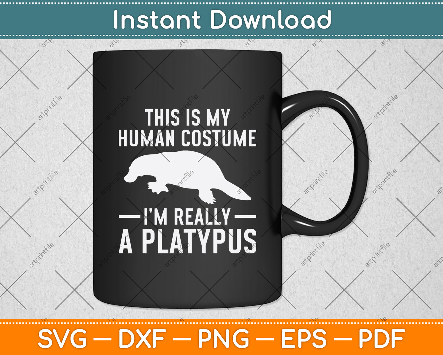 This Is My Human Costume I'm Really A Platypus Svg Png Dxf Digital Cutting File