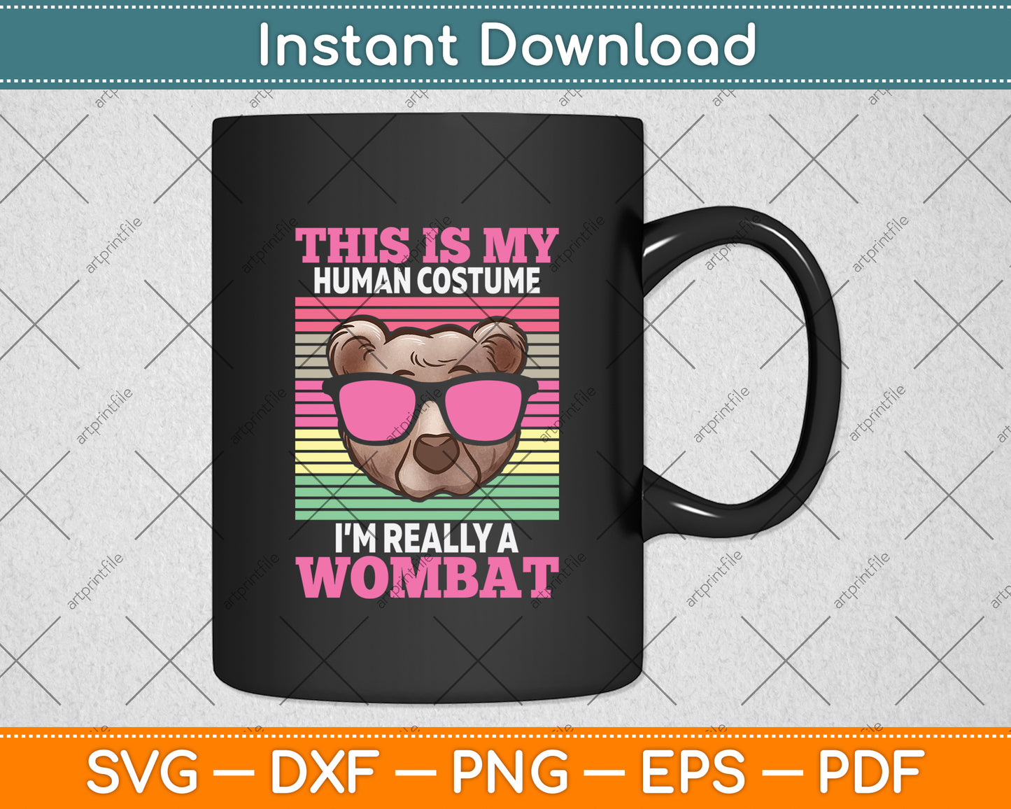 This Is My Human Costume I'm Really A Wombat Svg Png Dxf Digital Cutting File