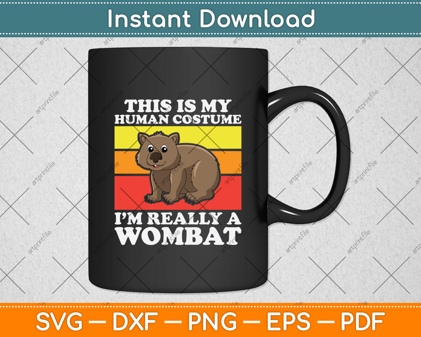 This Is My Human Costume I'm Really A Wombat Svg Png Dxf Digital Cutting File