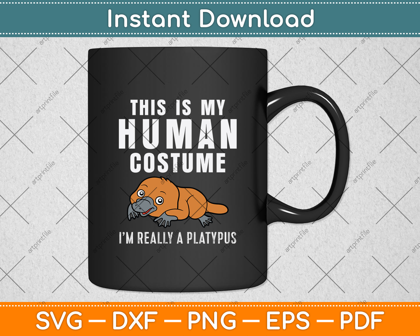 This Is My Human Costume I'm Really Platypus Svg Png Dxf Digital Cutting File