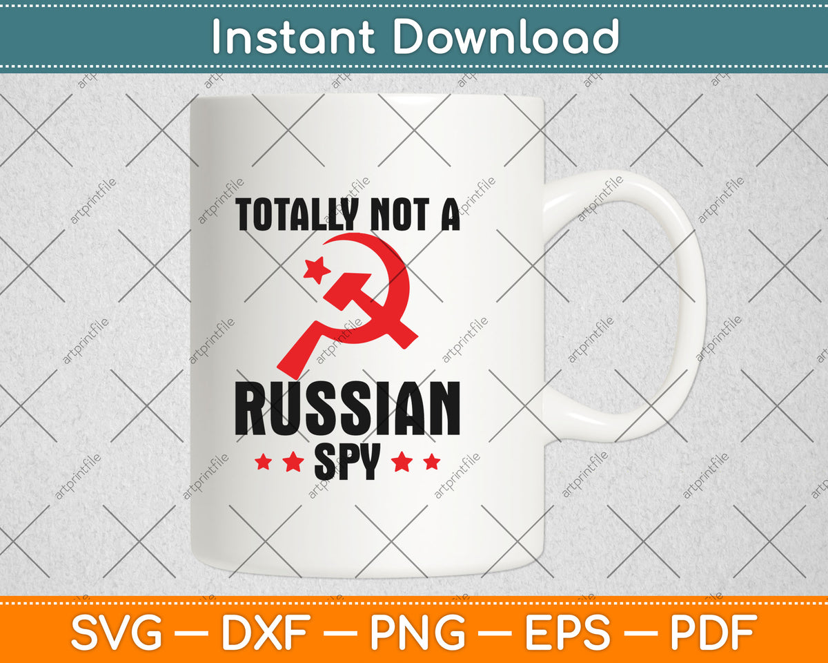 Totally Not A Russian Spy Hammer And Sickle Funny Svg Design Digital Cutting File