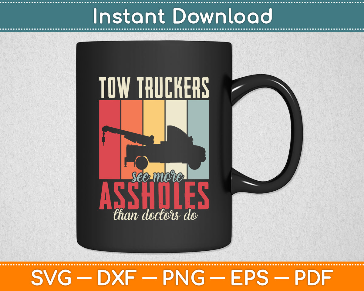 Tow Truckers Transporter Doctor Tow Truck Driver Funny Svg Digital Cutting File