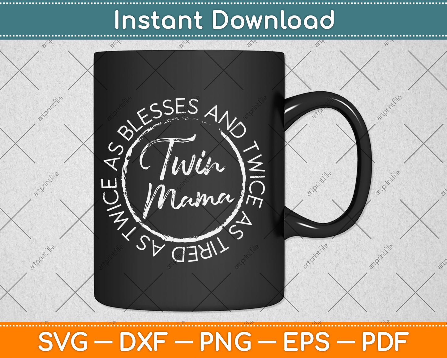 Twin Mama Twice as Blessed and Twice as Tired Funny Twin Mom Svg Digital Cutting File